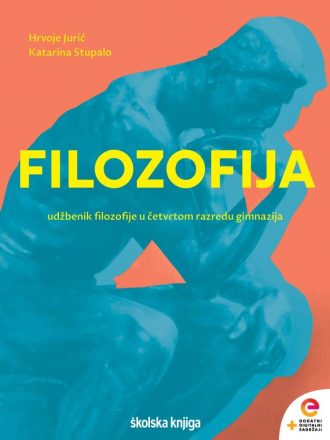 FILOZOFIJA : udžbenik filozofije u četvrtom razredu gimnazije s dodatnim digitalnim sadržajima autora Hrvoje Jurić, Katarina Stupalo