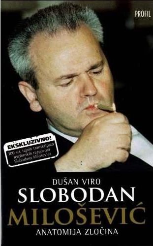 Slobodan Milošević - anatomija zločina Dušan Viro