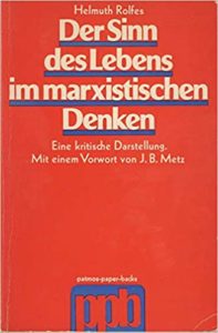 Der Sinn des Lebens im marxistischen Denken Helmuth Rolfes