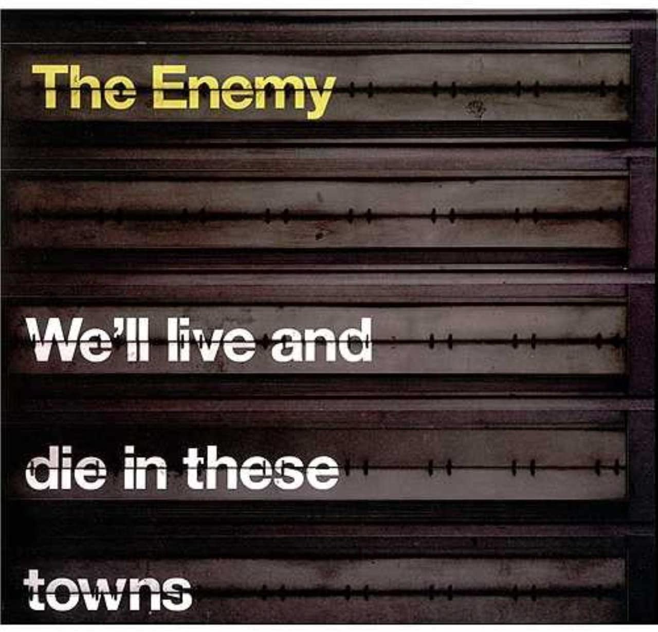 We'll Live and Die in These Towns The Enemy