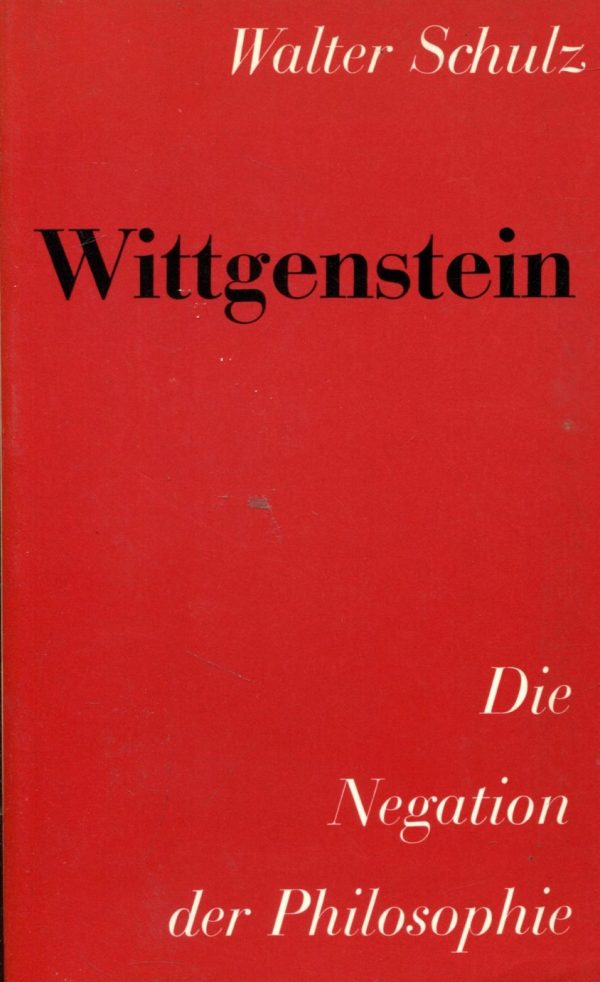 Wittgenstein - Die Negation der Philosophie Walter Schulz