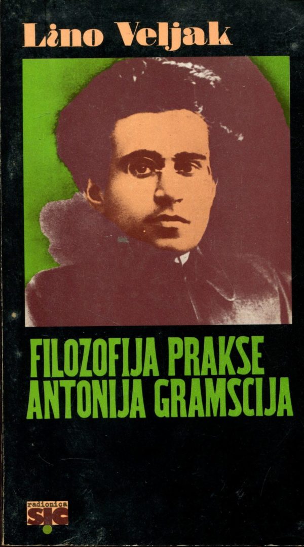Filozofija prakse Antonija Gramscija Lino Veljak