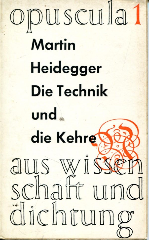 Die Technik und die Kehre Martin Heidegger