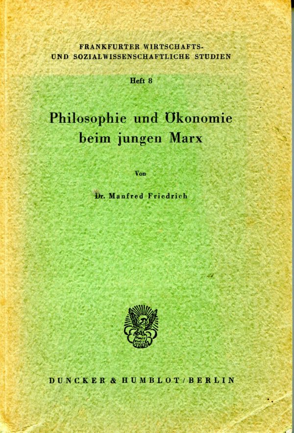 Philosophie und Oekonomie beim jungen Marx Manfred Friedrich