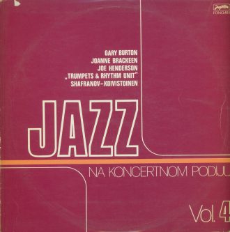 Gramofonska ploča Jazz Na Koncertnom Podiju Vol. 4 Kvartet Garyja Burtona / Joanne Brackeen / Kvartet Joea Hendersona LSY-61536