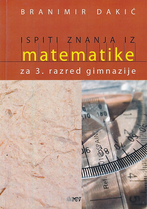 Ispiti znanja iz matematike Branimir Dakić