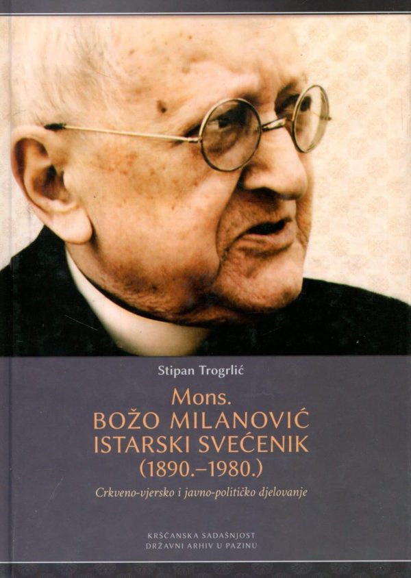 Mons. Božo Milanović : Istarski svećenik (1890.-1980.) Stipan Trogrlić