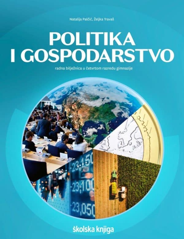 politika i gospodarstvo : radna bilježnica u četvrtom razredu gimnazije autora Natalija Palčić, Željka Travaš