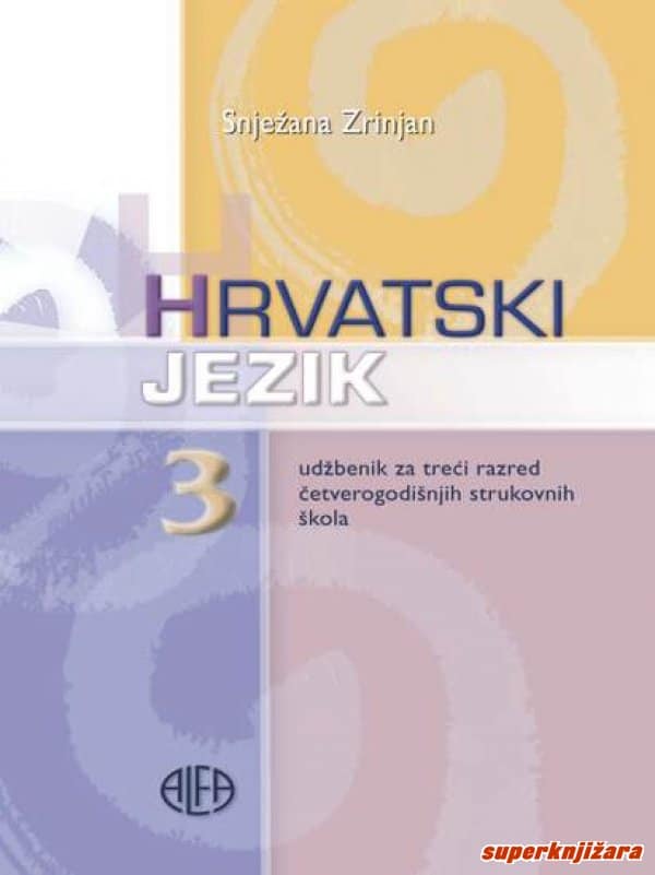 HRVATSKI  JEZIK 3 : udžbenik za 3. razred ČETVEROGODIŠNJIH strukovnih škola autora Snježana Zrinjan