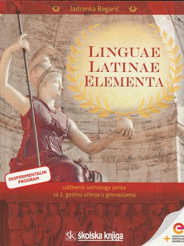 LINGUAE LATINAE ELEMENTA 2 - udžbenik latinskoga jezika s dodatnim digitalnim sadržajima  za drugu godinu učenja u gimnazijama autora Jadranka Bagarić