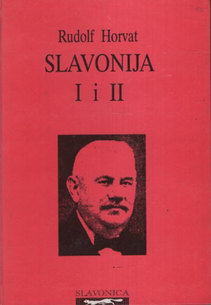 Slavonija I. i II. Horvat Rudolf