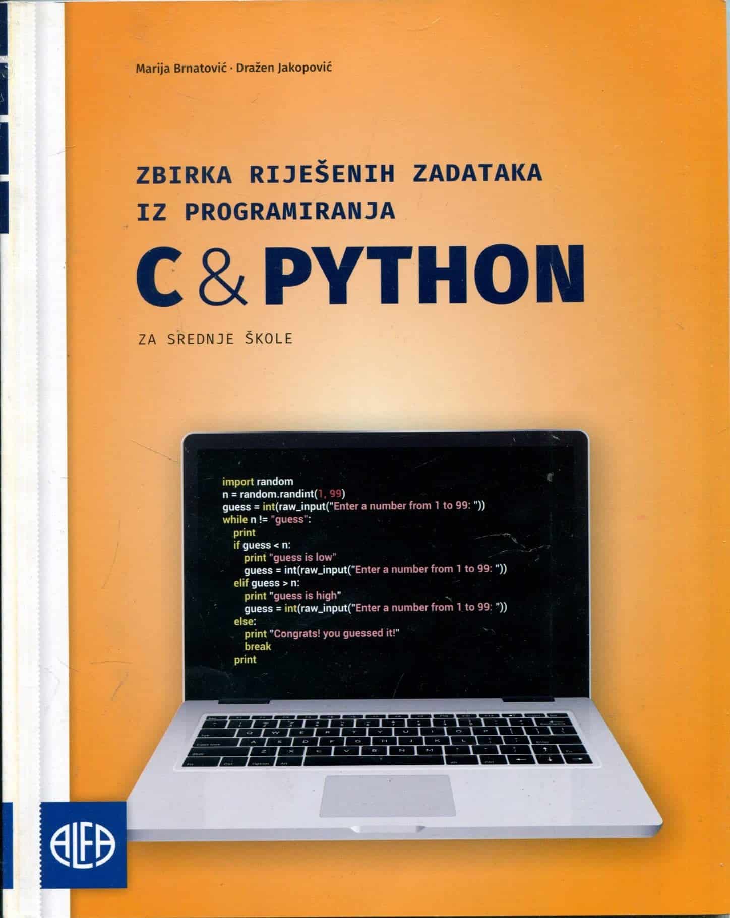 C&PYTHON zbirka riješenih zadataka iz programiranja za srednje škole autora Marija Brnatović, Dražen Jakopović
