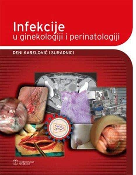 Infekcije u ginekologiji i perinatologiji Deni Karelović i suradnici