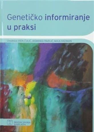Genetičko informiranje u praksi Vida Čulić, Jasminka Pavelić, Maja Radman