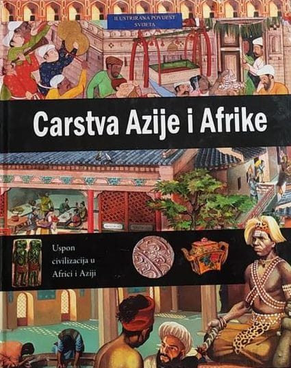 Carstva Azije i Afrike- Ilustrirana povijest svijeta
