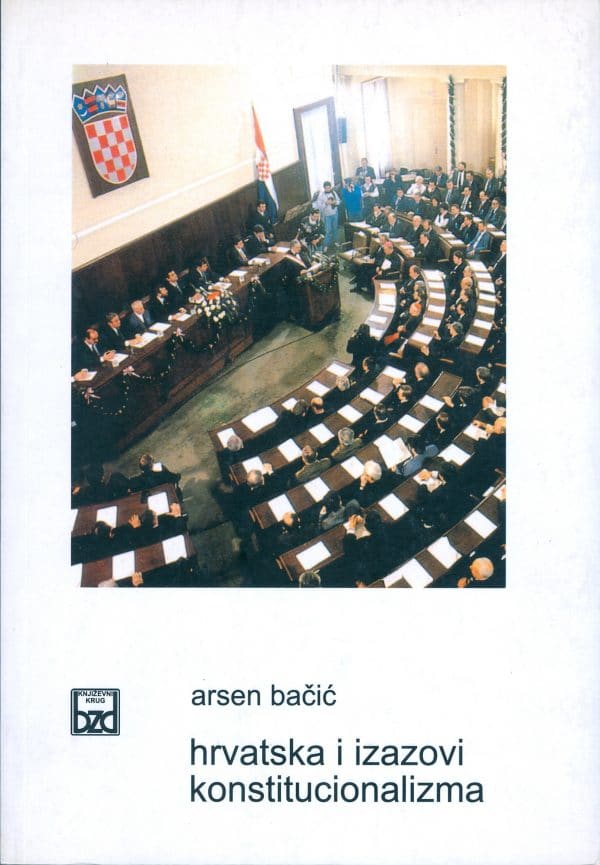 Hrvatska i izazovi konstitucionalizma Arsen Bačić