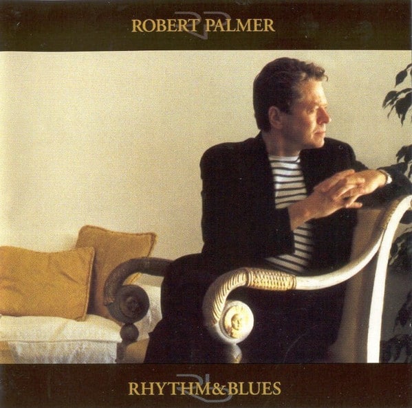 Rhythm & Blues Robert Palmer