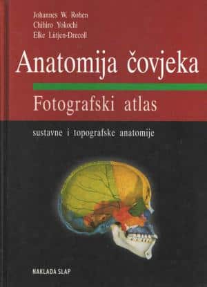 Anatomija čovjeka - fotografski atlas Johannes W. Rohen, Chihiro Yokochi, Elke Lutjen-Drecoll