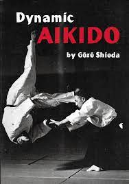 Dynamic Aikido Gozo Shioda