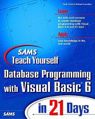 Sams Teach Yourself - Database Programming with Visual Basic 6 in 21 Days  Curt Smith, Michael Amundsen