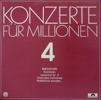 Gramofonska ploča Konzerte Für Millionen 4 - Beethoven, Koriolan, Leonora br.3, Violinska romansa, Patetična sonata... Ludwig van Beethoven 240087