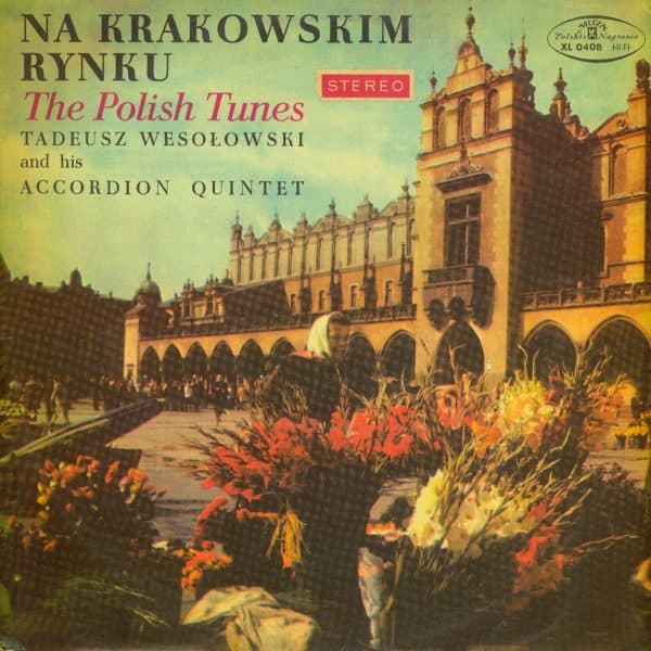 Gramofonska ploča Tadeusz Wesołowski And His Accordion Quintet Na Krakowskim Rynku  The Polish Tunes XL 0408