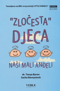 Zločesta djeca naši mali anđeli Tanya Byron, Sacha Baveystock