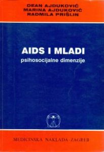 AIDS i mladi - psihosocijalne dimenzije Dean Ajduković, Marina Ajduković, Radmila Prišlin