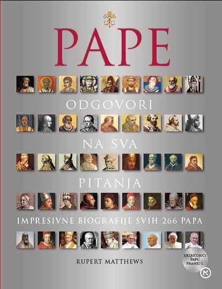 Pape - impresivne biografije svih 266 papa - odgovori na sva pitanja Rupert Matthews