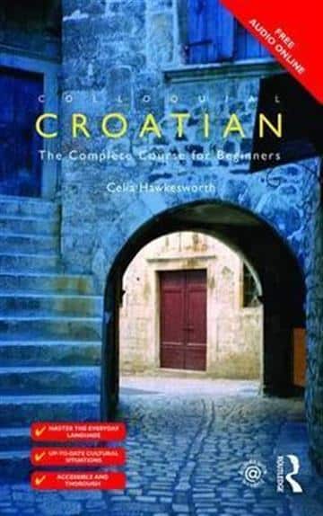 Colloquial Croatian - The complete course for beginners Celia Hawkesworth