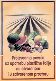 Proizvodnja povrća uz upotrebu plastične folije na otvorenom i u zatvorenom prostoru Stevan Bošnjak