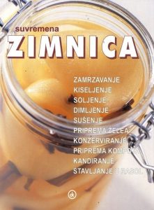 Suvremena zimnica - zamrzavanje, kiseljenje, soljenje, dimljenje, sušenje, priprema želea, konzerviranje, priprema kompota, kandiranje, stavljanje u rasol Hilaire Walden