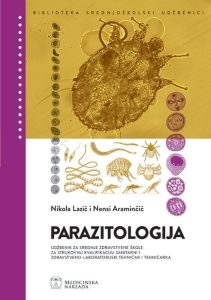 PARAZITOLOGIJA: udžbenik za srednje zdravstvene škole za strukovnu kvalifikaciju SANITARNI I ZDRAVSTVENO-LABORATORIJSKI TEHNIČAR/TEHNIČARKA autora Nikola Lazić, Nensi Araminčić