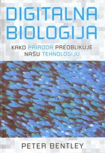 Digitalna biologija - Kako priroda preoblikuje našu tehnologiju Peter Bentley