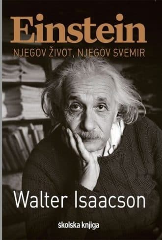Einstein - njegov život, njegov svemir Isaacson Walter