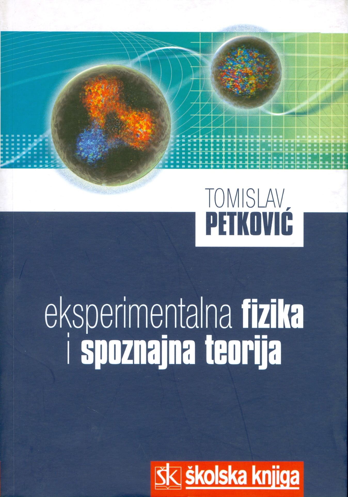 Eksperimentalna fizika i spoznajna teorija Tomislav Petković