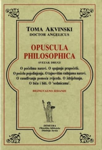 Opuscula philosophica: svezak drugi Toma Akvinski