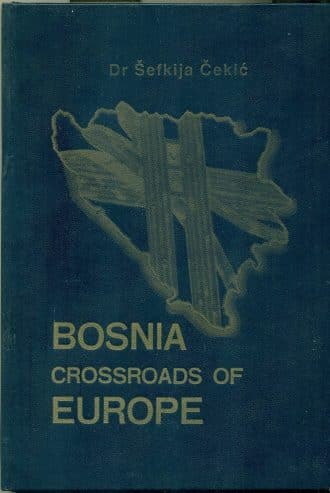 Bosnia crossroads of Europe Šefkija Čekić