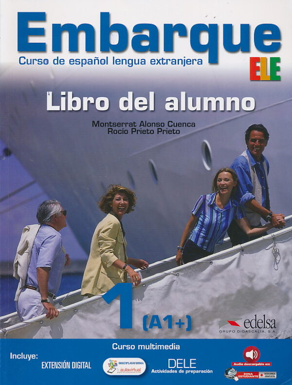 EMBARQUE 1 (A1+) : libro del alumno curso de espanol lengua extranjera autora Montserrat Alonso Cuenca, Rocio Prieto Prieto
