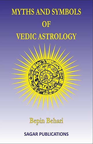 Myths and symbols of vedic astrology Bepin Behari