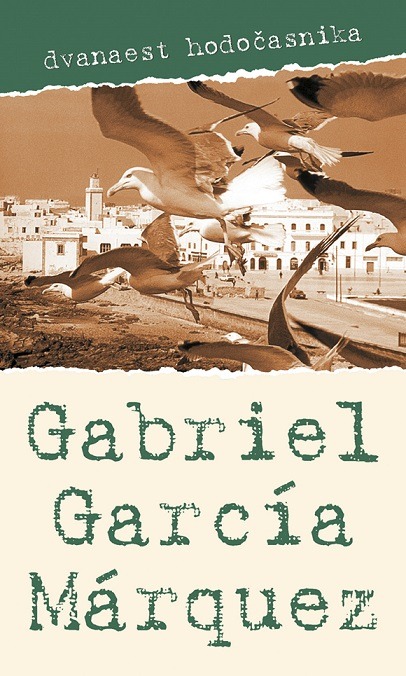 Dvanaest hodočasnika Marquez Gabriel Garcia