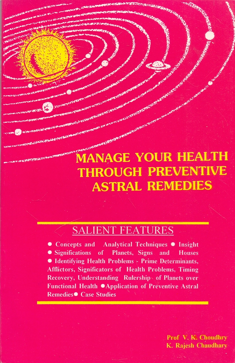 Manage your health through preventive astral remedies V. K. Choudhry, K. Rajesh Chaudhary