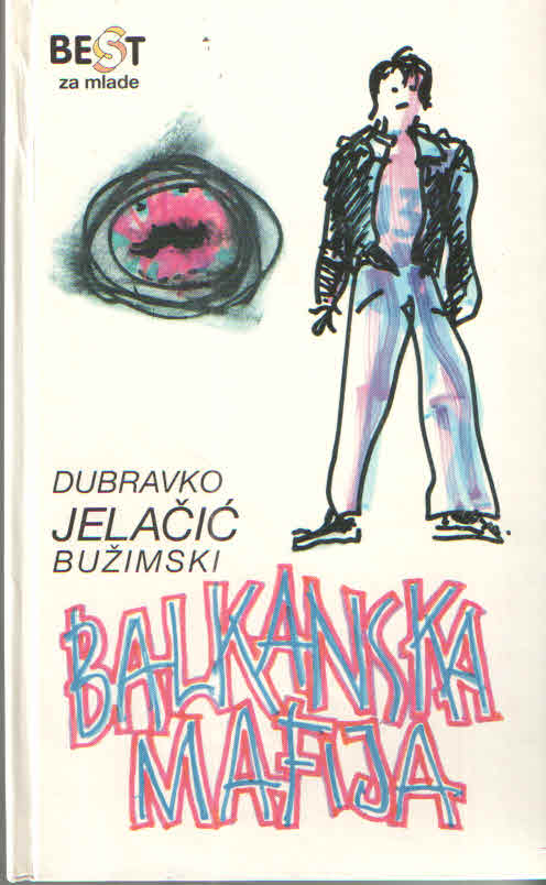 Balkanska mafija Bužimski Jelačić Dubravko