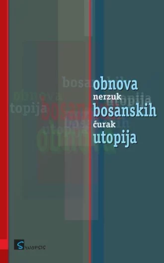 Obnova bosanskih utopija Nerzuk Ćurak