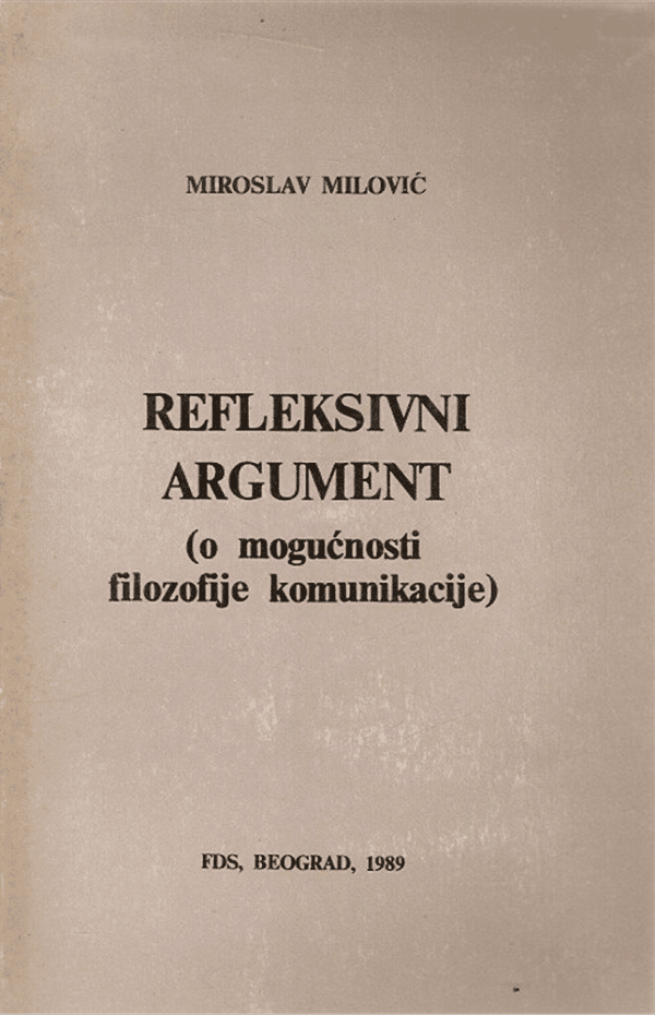 Refleksivni argument o mogućnosti filozofije komunikacije Miroslav Milović