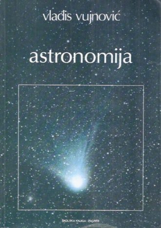 Astronimija 1 - osnove astronomije i planetski sustav Vladis Vujnović meki uvez