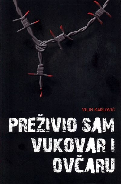 Preživio sam Vukovar i Ovčaru Vilim Karlović