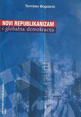 Novi republikanizam i globalna demokracija Tomislav Bogdanić