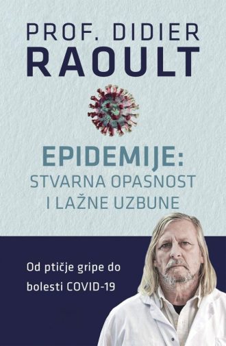 Epidemije: stvarna opasnost i lažne uzbune Didier Raoult