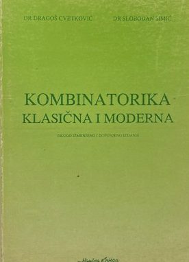 Kombinatorika - klasična i moderna Dragoš Cvetković, Slobodan Simić
